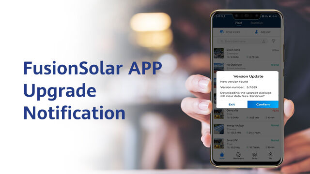 Please upgrade your FusionSolar App! Impact Of FusionSolar Smart PV Management System Capacity Expansion and Upgrade on FusionSolar App Users（For Europe）