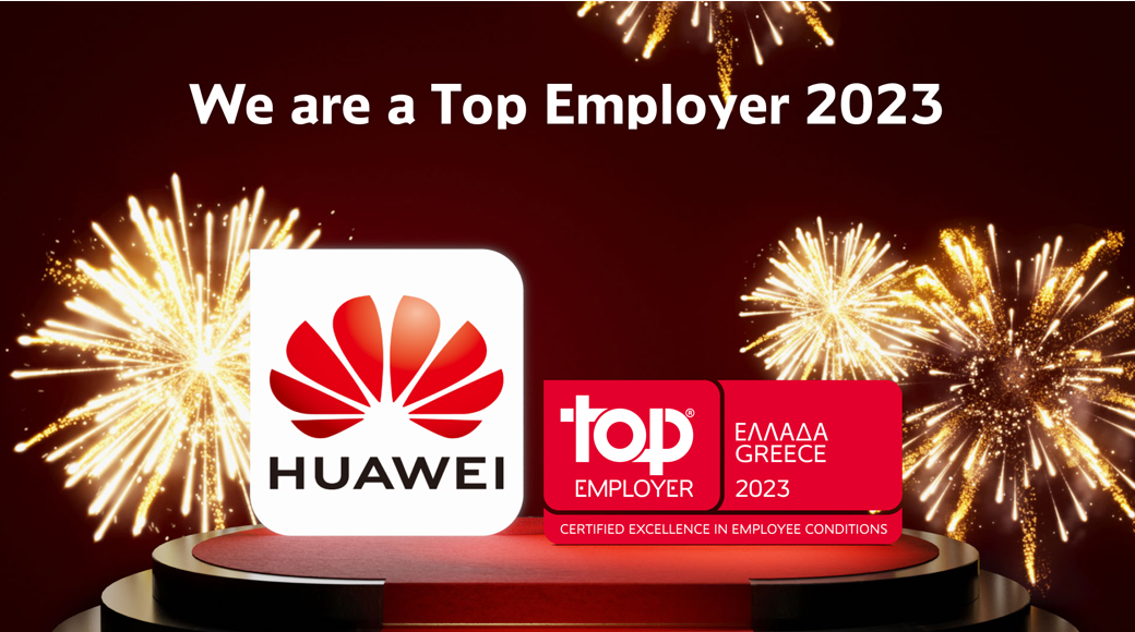 Η Huawei Ελλάδος αναγνωρίζεται ως κορυφαίος εργοδότης το 2023 στην Ελλάδα από το Top Employers Institute