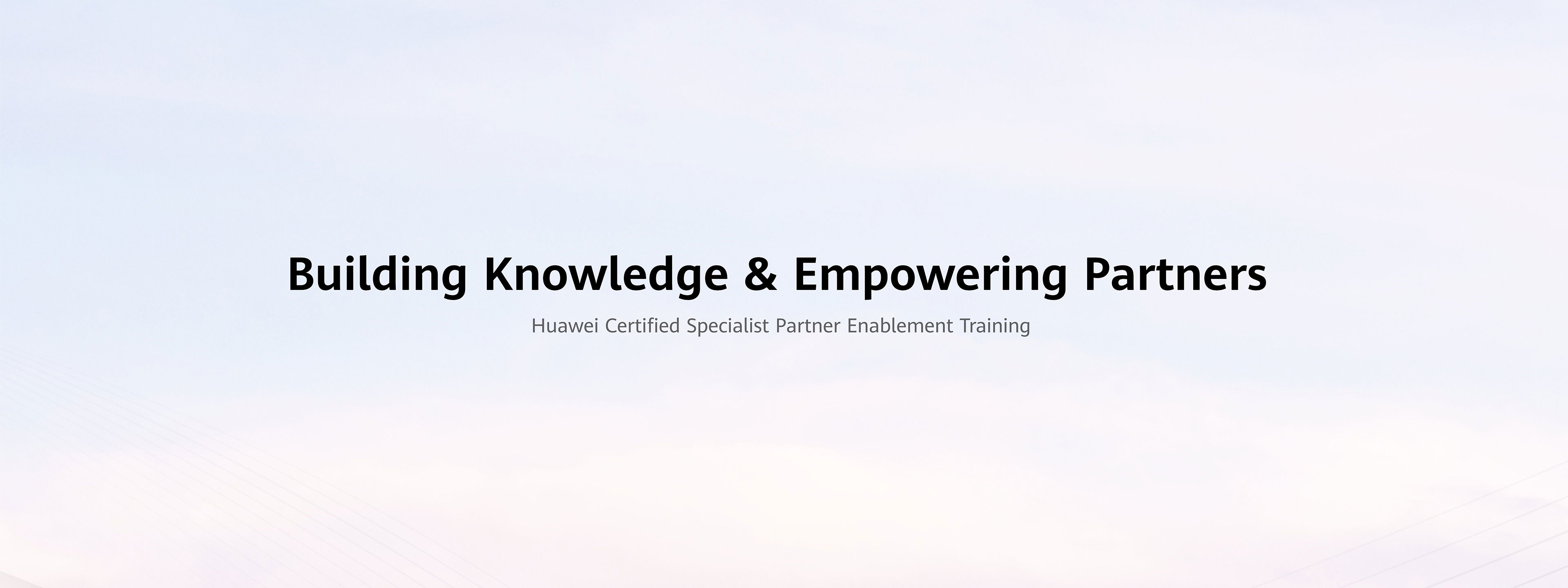 Huawei Certified Specialist Partner Enablement Training